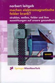 Machen Elektromagnetische Felder krank? Machen Elektromagnetische Felder krank?
