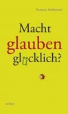 Macht glauben glücklich? Macht glauben glücklich?