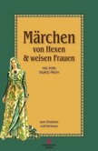 Märchen von Hexen & weisen Frauen Märchen von Hexen & weisen Frauen