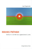 Mahas Pathah: Aufbruch in die Welt des ungebrochenen Lichts Mahas Pathah: Aufbruch in die Welt des ungebrochenen Lichts