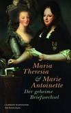 Maria Theresia & Marie Antoinette Maria Theresia & Marie Antoinette