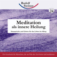 Meditation als innere Heilung Meditation als innere Heilung