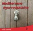 Mediterrane Ayurvedaküche Mediterrane Ayurvedaküche