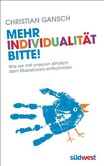 Mehr Individualität bitte! Mehr Individualität bitte!