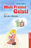 Mein Freund Geisti - Bei den Bienen Mein Freund Geisti - Bei den Bienen