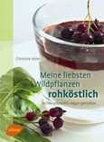 Meine liebsten Wildpflanzen - rohköstlich Meine liebsten Wildpflanzen - rohköstlich