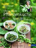 Meine wilde Pflanzenküche Meine wilde Pflanzenküche