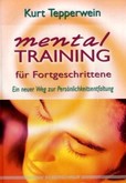 Mentaltraining für Fortgeschrittene Mentaltraining für Fortgeschrittene