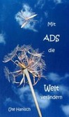 Mit ADS die Welt verändern Mit ADS die Welt verändern