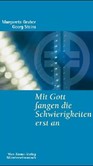 Mit Gott fangen die Schwierigkeiten erst an Mit Gott fangen die Schwierigkeiten erst an