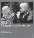 Morgen ist alles anders . . . Morgen ist alles anders . . .