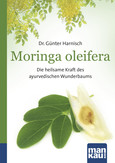 Moringa oleifera. Kompakt-Ratgeber Moringa oleifera. Kompakt-Ratgeber