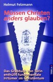 Müssen Christen anders glauben? Müssen Christen anders glauben?