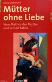 Mütter ohne Liebe Mütter ohne Liebe