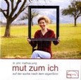 Mut zum Ich, 1 Audio-CD Mut zum Ich, 1 Audio-CD