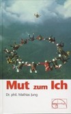 Mut zum Ich Mut zum Ich