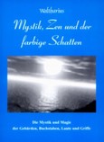 Mystik, Zen und der farbige Schatten Mystik, Zen und der farbige Schatten
