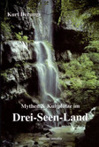 Mythen & Kultplätze im Drei-Seen-Land Mythen & Kultplätze im Drei-Seen-Land