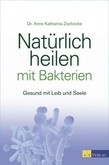 Natürlich heilen mit Bakterien Natürlich heilen mit Bakterien