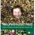 Naturwerkstatt Wald Naturwerkstatt Wald