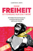Ohne Freiheit ist Führung nur ein F-Wort Ohne Freiheit ist Führung nur ein F-Wort