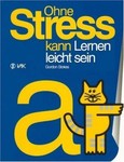 Ohne Stress kann Lernen leicht sein Ohne Stress kann Lernen leicht sein