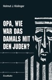 Opa, wie war das damals mit den Juden? Opa, wie war das damals mit den Juden?