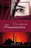 Orientalische Frauenmärchen Orientalische Frauenmärchen