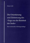 Die Orientierung und Zielsetzung des "Yoga aus der Reinheit der Seele" Die Orientierung und Zielsetzung des "Yoga aus der Reinheit der Seele"