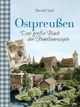 Ostpreußen - Das große Buch der Familienrezepte Ostpreußen - Das große Buch der Familienrezepte