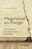 Pflegeheime am Pranger Pflegeheime am Pranger