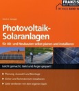 Photovoltaik-Solaranlagen für Alt- und Neubauten selbst planen und installieren Photovoltaik-Solaranlagen für Alt- und Neubauten selbst planen und installieren