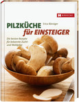 Pilzküche für Einsteiger Pilzküche für Einsteiger