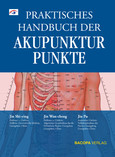 Praktisches Handbuch der Akupunkturpunkte Praktisches Handbuch der Akupunkturpunkte