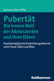 Pubertät - Die innere Welt der Adoleszenten und ihrer Eltern Pubertät - Die innere Welt der Adoleszenten und ihrer Eltern