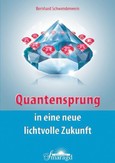 Quantensprung in eine neue, lichtvolle Zukunft Quantensprung in eine neue, lichtvolle Zukunft