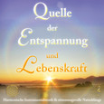Quelle der Entspannung und Lebenskraft, 1 Audio-CD Quelle der Entspannung und Lebenskraft, 1 Audio-CD