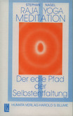 Raja Yoga Meditation - Der edle Pfad der Selbstentfaltung Raja Yoga Meditation - Der edle Pfad der Selbstentfaltung