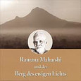 Ramana Maharshi und der Berg des ewigen Lichts Ramana Maharshi und der Berg des ewigen Lichts