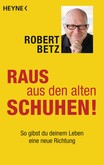 Raus aus den alten Schuhen! - Taschenbuchausgabe Raus aus den alten Schuhen! - Taschenbuchausgabe