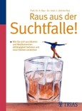 Raus aus der Suchtfalle! Raus aus der Suchtfalle!