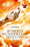 Roberts wundersame Heilung Roberts wundersame Heilung