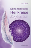 Schamanische Heilkreise Schamanische Heilkreise