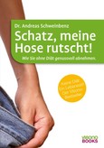 Schatz, meine Hose rutscht! Schatz, meine Hose rutscht!