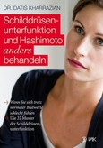 Schilddrüsenunterfunktion und Hashimoto anders behandeln Schilddrüsenunterfunktion und Hashimoto anders behandeln