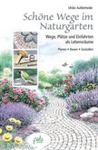 Schöne Wege im Naturgarten Schöne Wege im Naturgarten