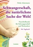 Schwangerschaft, die natürlichste Sache der Welt Schwangerschaft, die natürlichste Sache der Welt