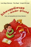 Schwuppdiwupp - wieder gesund Schwuppdiwupp - wieder gesund