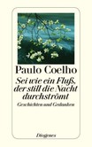 Sei wie ein Fluss, der still die Nacht durchströmt Sei wie ein Fluss, der still die Nacht durchströmt