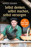 Selbst denken, selbst machen, selbst versorgen Selbst denken, selbst machen, selbst versorgen